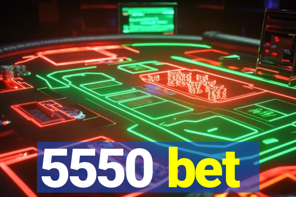 5550 bet